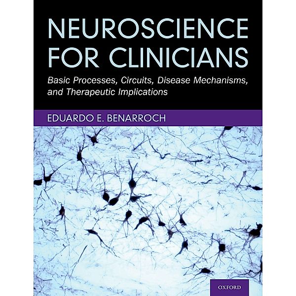 Neuroscience for Clinicians, Eduardo E. MD Benarroch