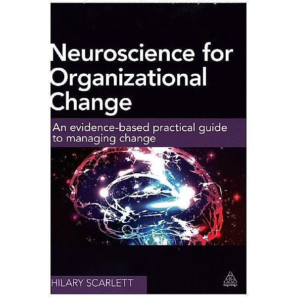 Neuroscience for Organizational Change, Hilary Scarlett