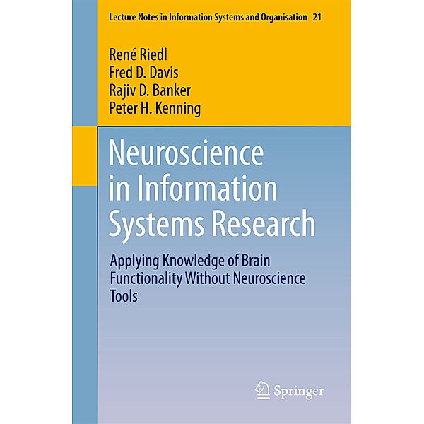 Neuroscience in Information Systems Research, René Riedl, Fred D. Davis, Rajiv Banker