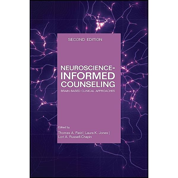 Neuroscience-Informed Counseling, Thomas A. Field, Michelle R. Ghoston