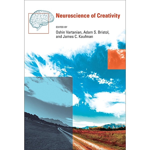 Neuroscience of Creativity, James C. Kaufman, Oshin Vartanian, Adam S. Bristol