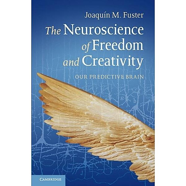Neuroscience of Freedom and Creativity, Joaquin M. Fuster