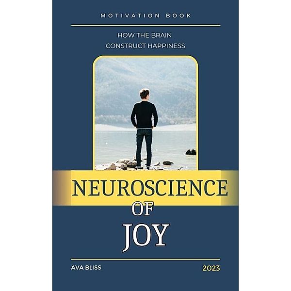 Neuroscience of Joy. How the Brain Constructs Happiness., Pensando en Tokieniano, Ava Bliss