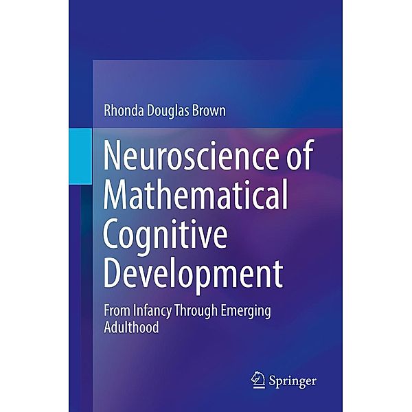 Neuroscience of Mathematical Cognitive Development, Rhonda Douglas Brown