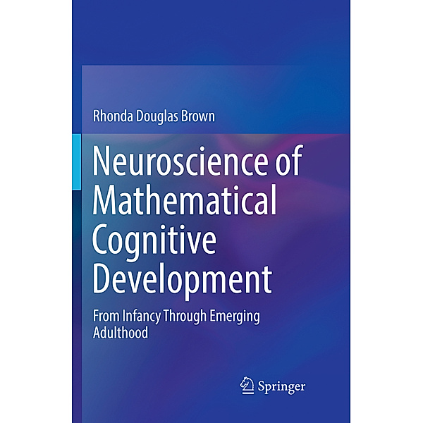 Neuroscience of Mathematical Cognitive Development, Rhonda Douglas Brown