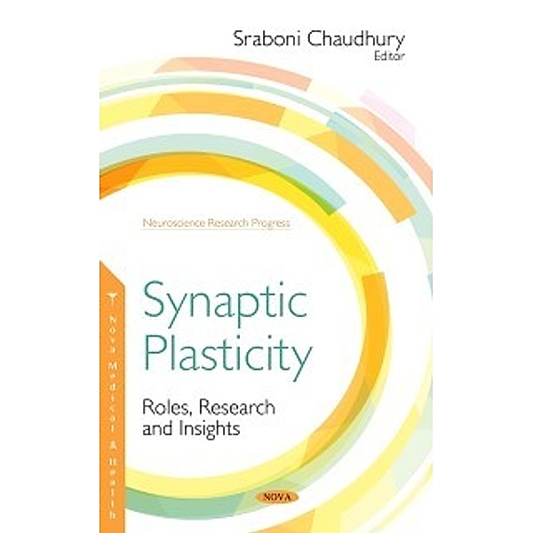 Neuroscience Research Progress: Synaptic Plasticity: Roles, Research and Insights