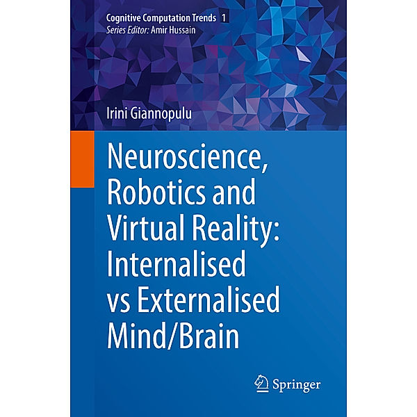 Neuroscience, Robotics and Virtual Reality: Internalised vs Externalised Mind/Brain, Irini Giannopulu