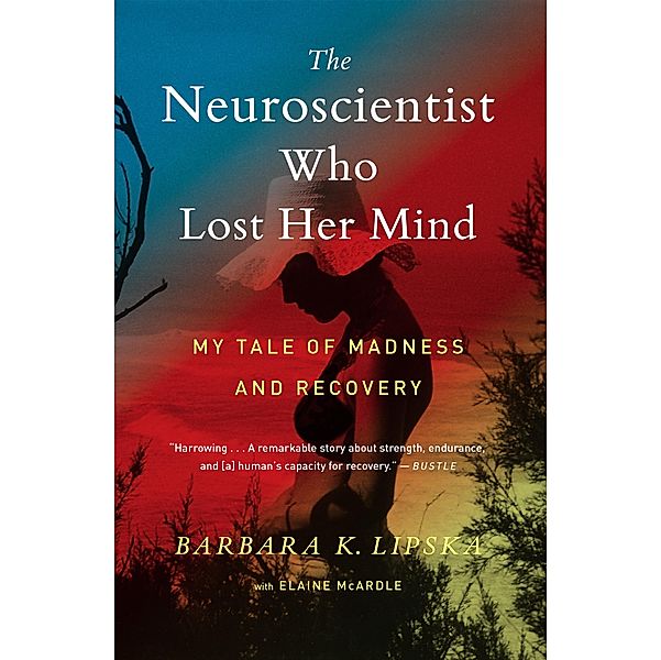 Neuroscientist Who Lost Her Mind, Barbara K. Lipska