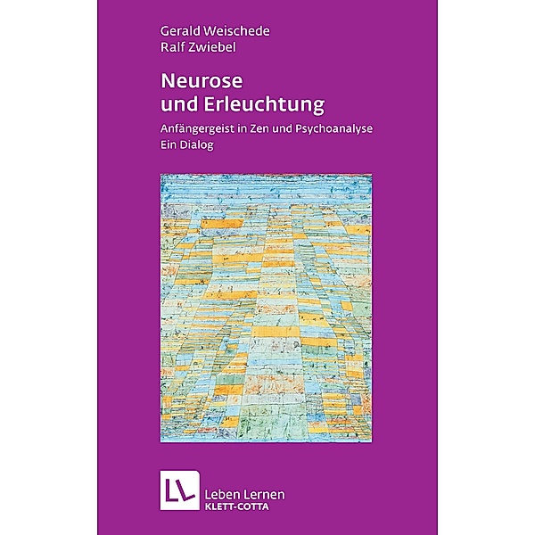 Neurose und Erleuchtung (Leben Lernen, Bd. 226), Gerald Weischede, Ralf Zwiebel