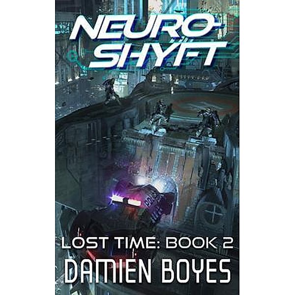 Neuroshyft / Lost Time Bd.2, Damien Boyes