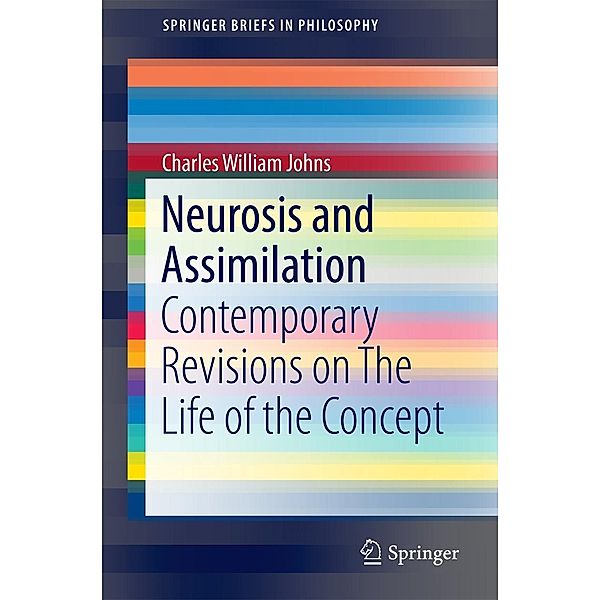Neurosis and Assimilation / SpringerBriefs in Philosophy, Charles William Johns
