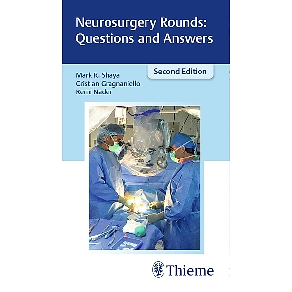 Neurosurgery Rounds: Questions and Answers, Mark R. Shaya, Cristian Gragnaniello, Remi Nader
