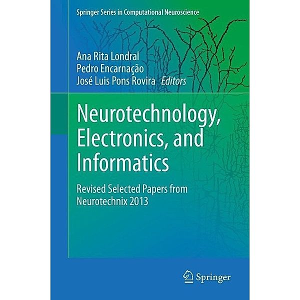 Neurotechnology, Electronics, and Informatics / Springer Series in Computational Neuroscience Bd.13