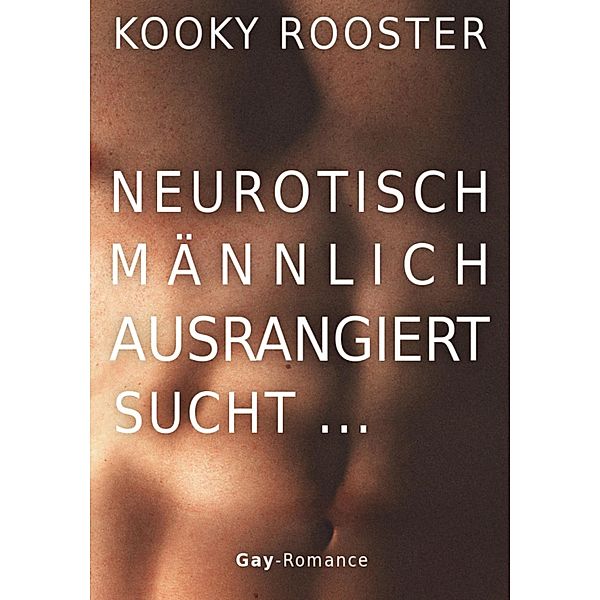 Neurotisch, männlich, ausrangiert sucht..., Kooky Rooster