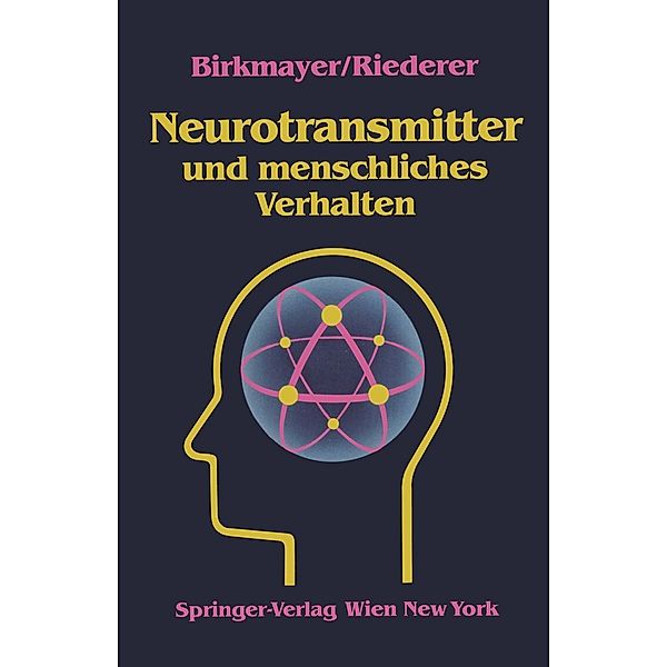 Neurotransmitter und menschliches Verhalten, W. Birkmayer, P. Riederer