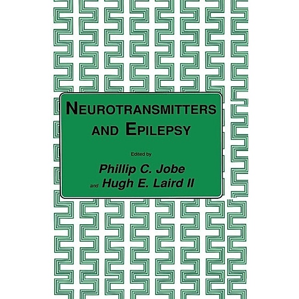 Neurotransmitters and Epilepsy / Contemporary Neuroscience, Phillip C. Jobe, Hugh E. Laird II