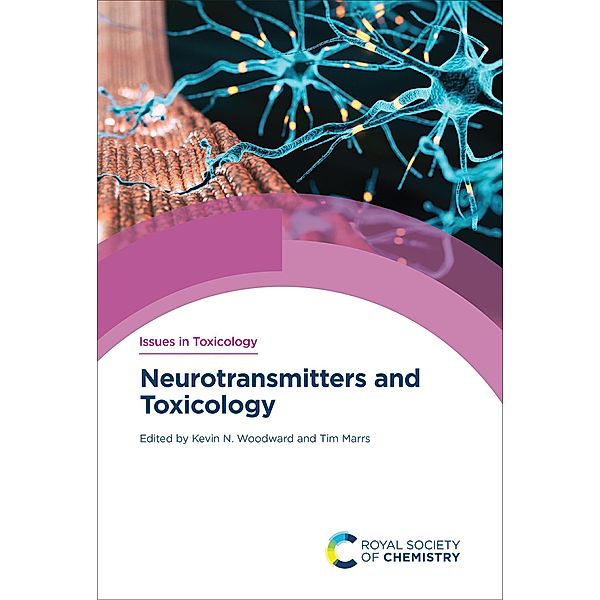 Neurotransmitters and Toxicology / Issues in Toxicology Bd.Volume 48