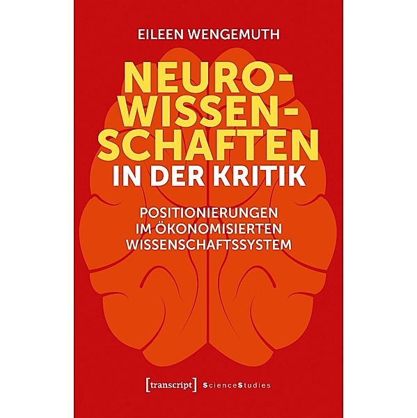 Neurowissenschaften in der Kritik / Science Studies, Eileen Wengemuth