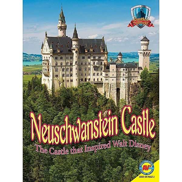 Neuschwanstein Castle: The Castle that Inspired Walt Disney, Jennifer Howse