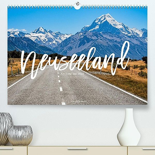 Neuseeland - Am Ende der Welt (Premium, hochwertiger DIN A2 Wandkalender 2023, Kunstdruck in Hochglanz), Stefan Becker
