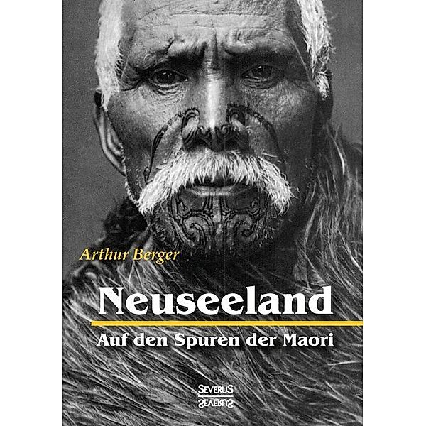 Neuseeland - Auf den Spuren der Maori, Arthur Berger