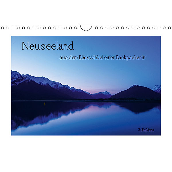 Neuseeland - aus dem Blickwinkel einer Backpackerin (Wandkalender 2018 DIN A4 quer), Julia Glass