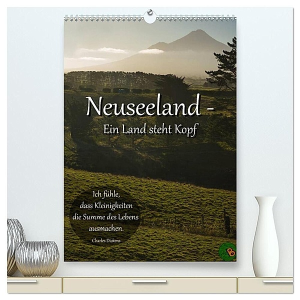 Neuseeland - Ein Land steht Kopf (hochwertiger Premium Wandkalender 2024 DIN A2 hoch), Kunstdruck in Hochglanz, Alexandra Burdis