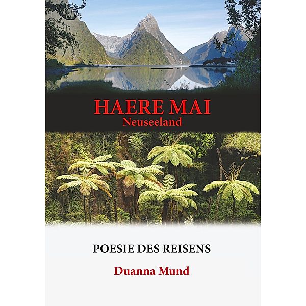 Neuseeland - Haere Mai / Poesie des Reisens Bd.1, Duanna Mund