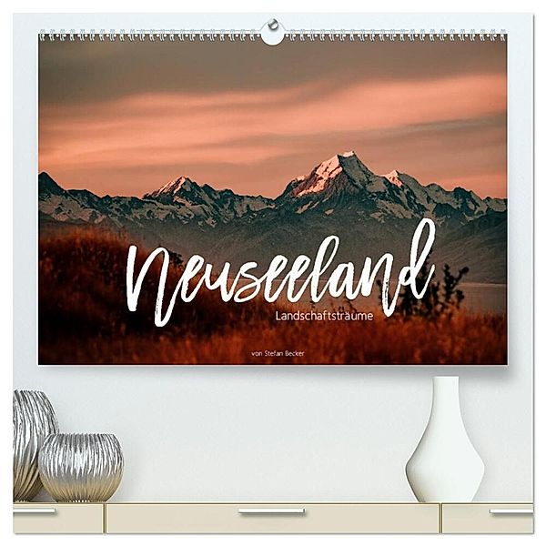 Neuseeland - Landschaftsträume (hochwertiger Premium Wandkalender 2024 DIN A2 quer), Kunstdruck in Hochglanz, Stefan Becker