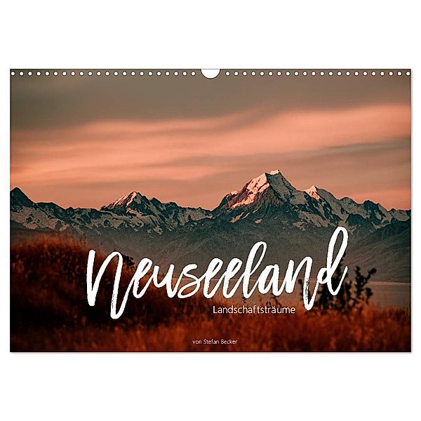 Neuseeland - Landschaftsträume (Wandkalender 2024 DIN A3 quer), CALVENDO Monatskalender, Stefan Becker