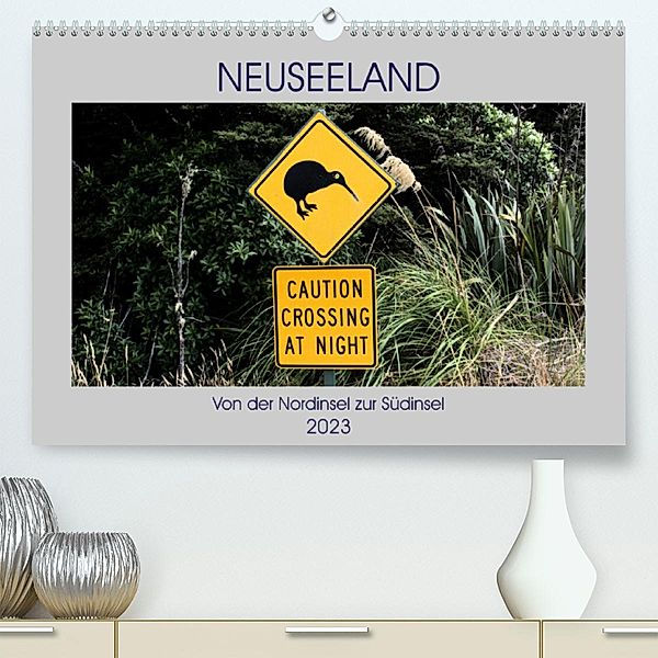 Neuseeland - Von der Nordinsel zur Südinsel (Premium, hochwertiger DIN A2 Wandkalender 2023, Kunstdruck in Hochglanz), Wolfgang A. Langenkamp