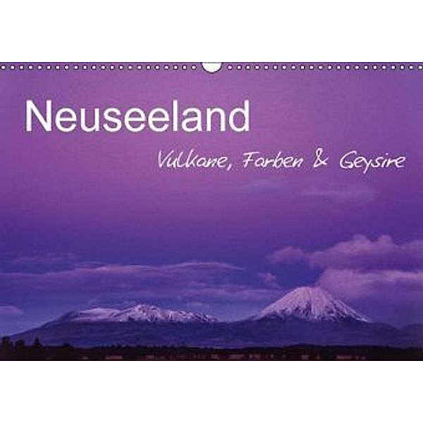 Neuseeland - Vulkane, Farben & Geysire (Wandkalender 2015 DIN A3 quer), Ferry BÖHME