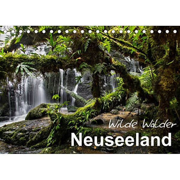 Neuseeland - Wilde Wälder (Tischkalender 2022 DIN A5 quer), Ferry Böhme