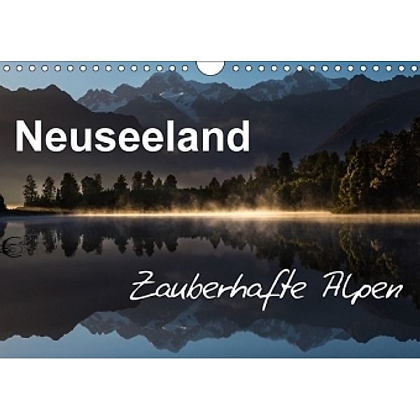Neuseeland - Zauberhafte Alpen (Wandkalender 2017 DIN A4 quer), Ferry BÖHME