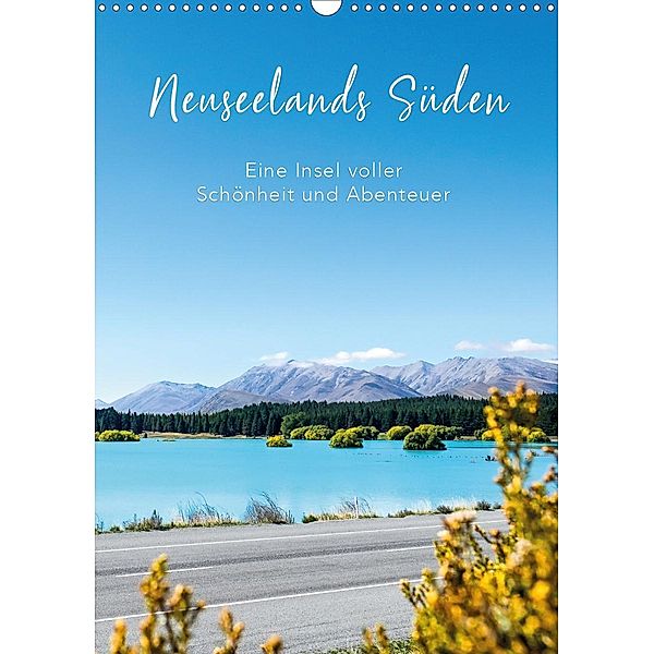 Neuseelands Süden - Eine Insel voller Schönheit und Abenteuer (Wandkalender 2020 DIN A3 hoch), Tobias Brandt