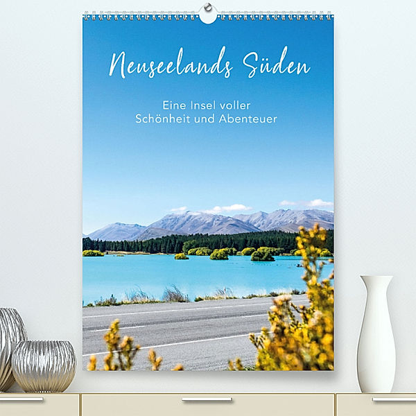 Neuseelands Süden - Eine Insel voller Schönheit und Abenteuer (Premium, hochwertiger DIN A2 Wandkalender 2023, Kunstdruck in Hochglanz), Tobias Brandt