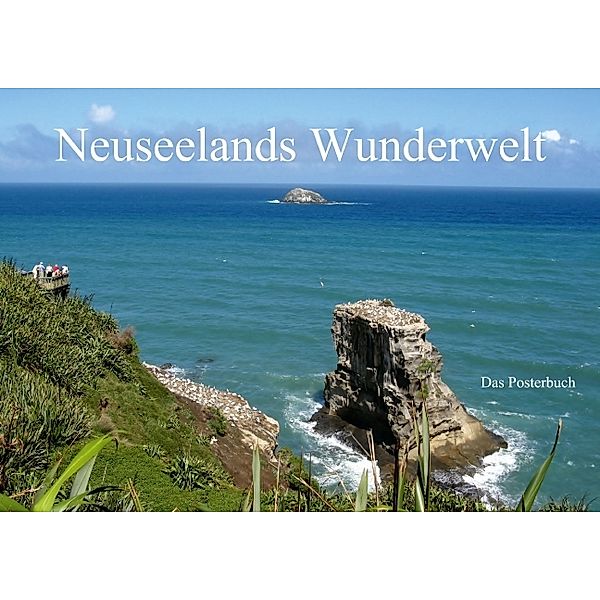 Neuseelands Wunderwelt (Posterbuch DIN A3 quer), Wilfried Hofmann, Johanna Kirchner