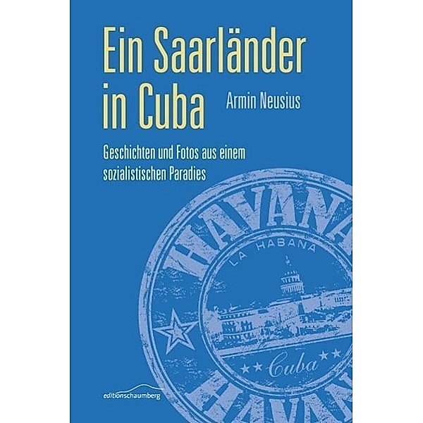 Neusius, A: Saarländer in Cuba, Armin Neusius