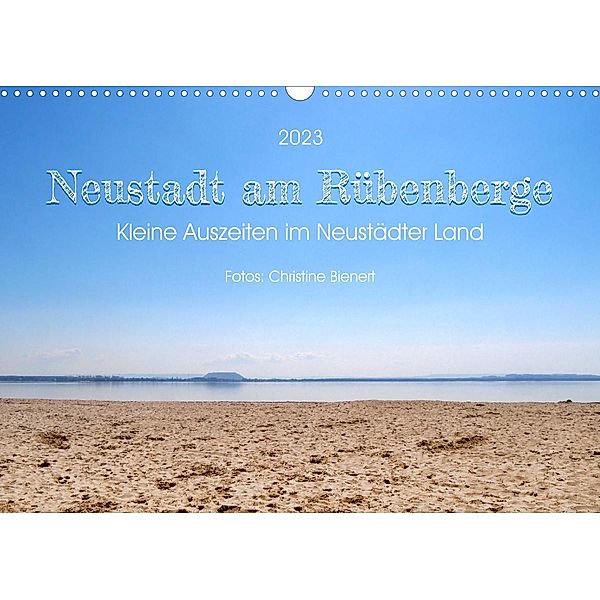 Neustadt am Rübenberge, Kleine Auszeiten im Neustädter Land (Wandkalender 2023 DIN A3 quer), Christine Bienert