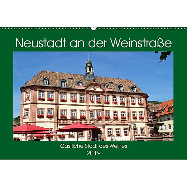 Neustadt an der Weinstraße Gastliche Stadt des Weines (Wandkalender 2019 DIN A2 quer), Ilona Andersen