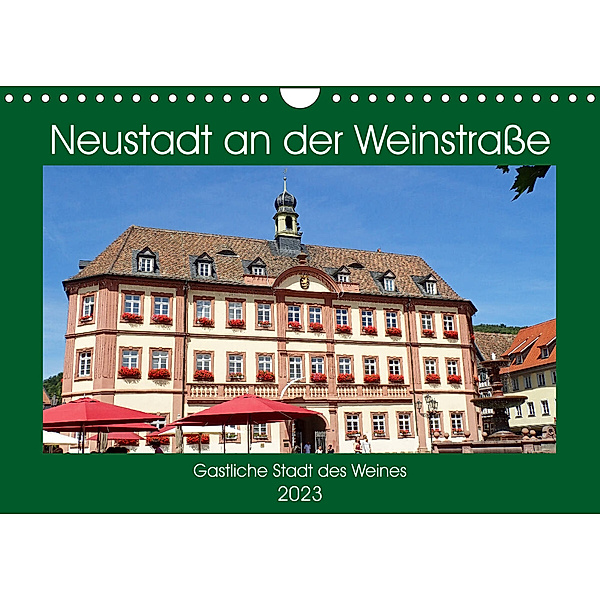Neustadt an der Weinstrasse Gastliche Stadt des Weines (Wandkalender 2023 DIN A4 quer), Ilona Andersen