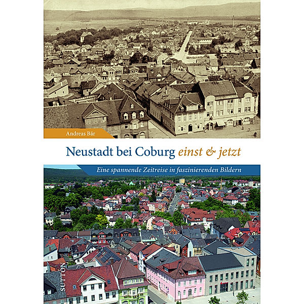 Neustadt bei Coburg einst und jetzt, Andreas Bär