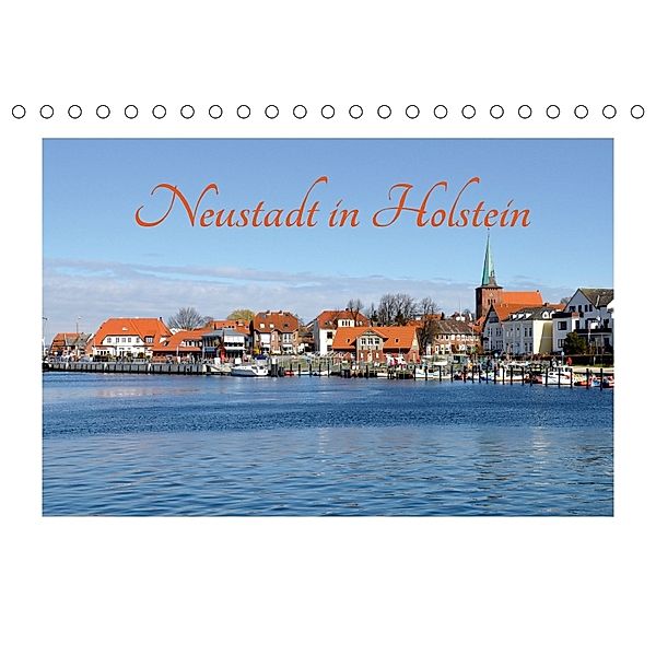 Neustadt in Holstein - Charmante Stadt am Meer (Tischkalender 2018 DIN A5 quer), Petra Giesecke