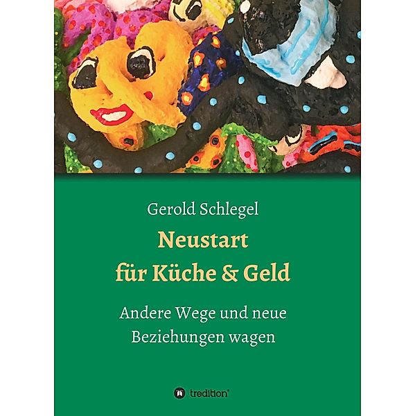 Neustart für Küche und Geld, Gerold Schlegel