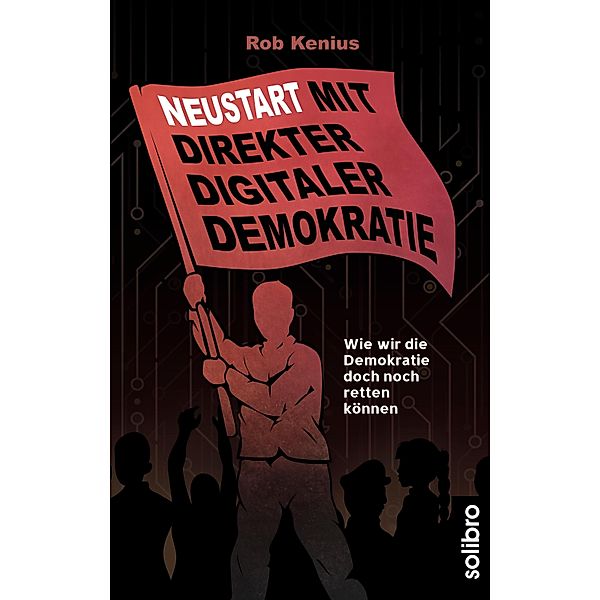 Neustart mit Direkter Digitaler Demokratie / Klarschiff Bd.10, Rob Kenius