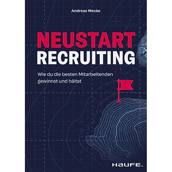Neustart Recruiting / Haufe Fachbuch, Andreas Mecke