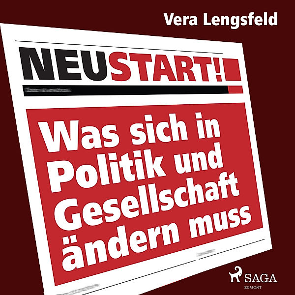 Neustart! - Was sich in Politik und Gesellschaft ändern muss, Vera Lengsfeld