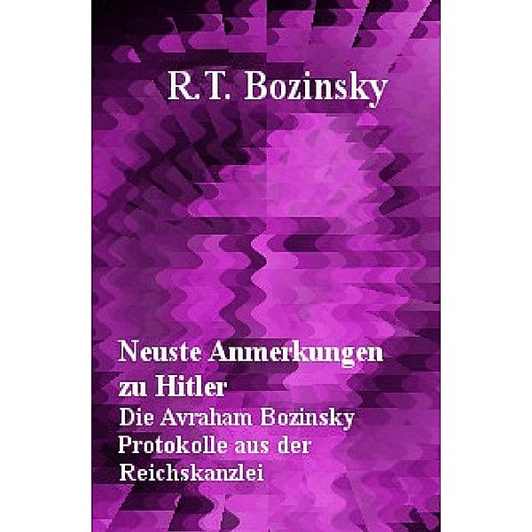 Neuste Anmerkungen zu Hitler, R. T. Bozinsky