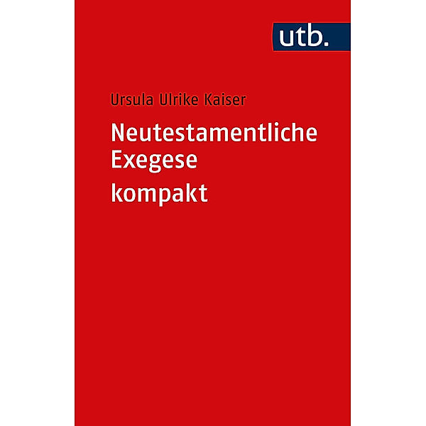 Neutestamentliche Exegese kompakt, Ursula Ulrike Kaiser