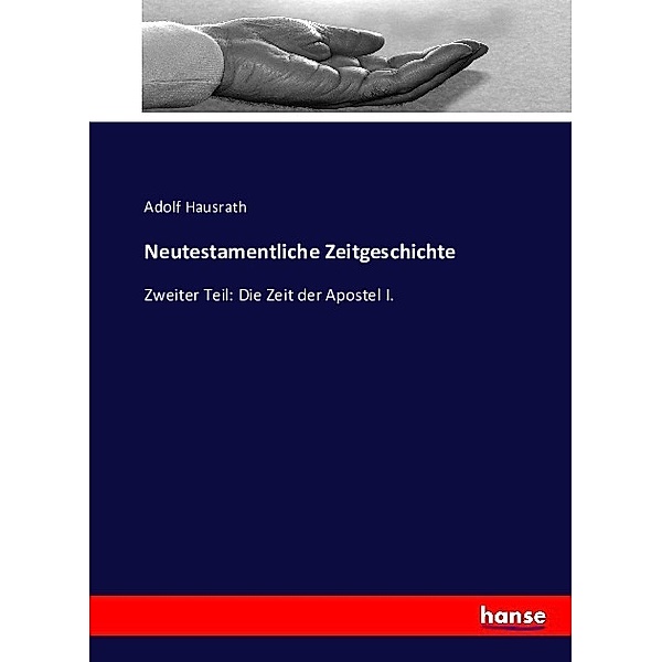 Neutestamentliche Zeitgeschichte, Adolf Hausrath